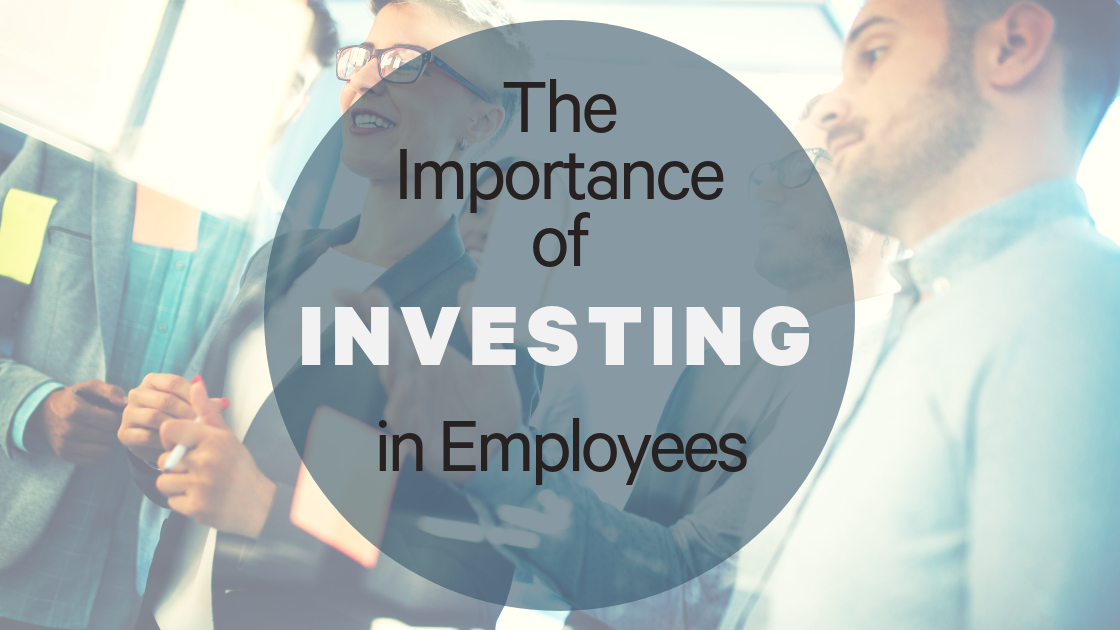Why is it important for companies to invest in their employees?